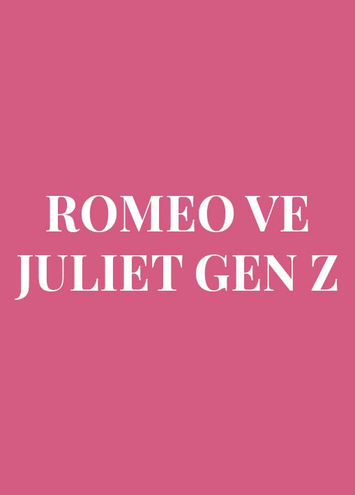 ROMEO VE JULIET GEN Z resmi